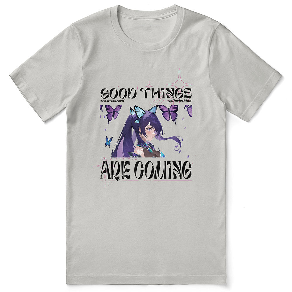 Good Things Are Coming T-Shirt - Lolomo!